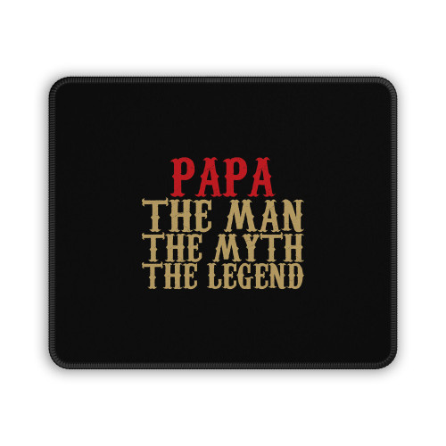 Papa Are The Man The Myth And The Legend Mouse Pad