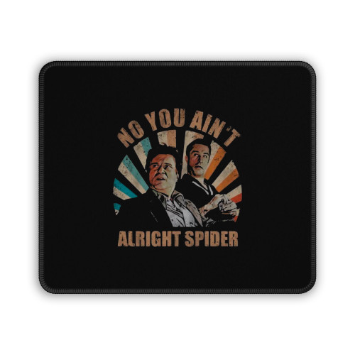 No You Aint Alright Spider Mouse Pad No You Aint Alright Spider Mouse Pad
