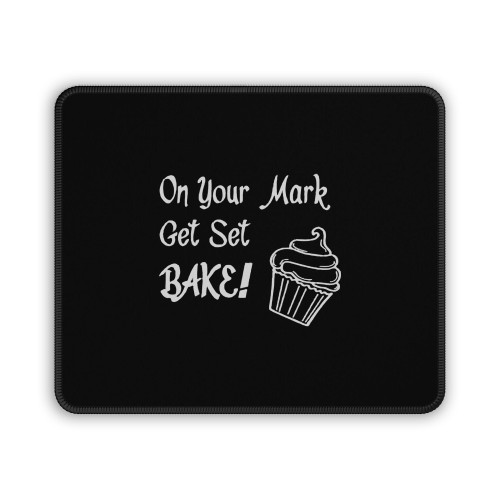 On Your Mark Get Set Bake Mouse Pad