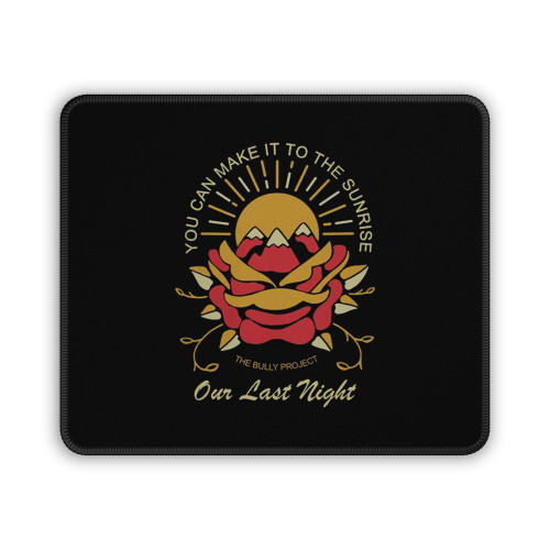Our Last Night You Can Make It To The Sunrise Mouse Pad