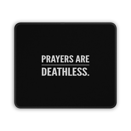 Prayers Are Deathless Mouse Pad