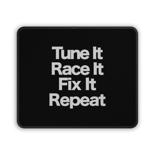 Race Car Tune It Race It Fit It Repeat Mouse Pad