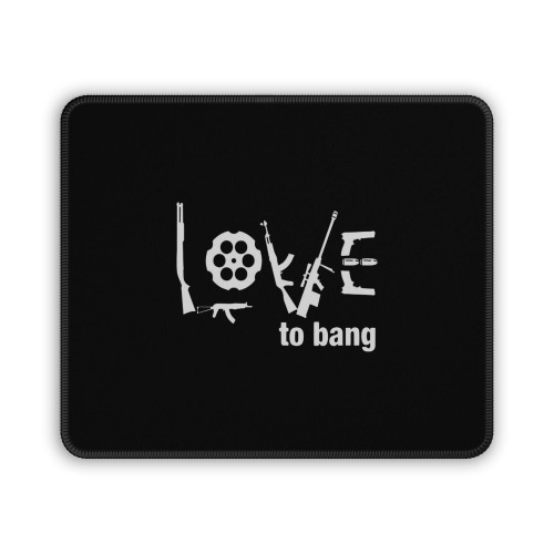 Right To Bear Arms Love To Bang Mouse Pad