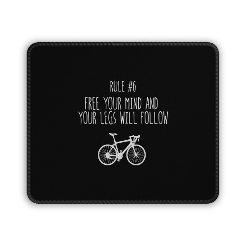 Rule #6 Free Your Mind And Your Legs Will Follow Mouse Pad