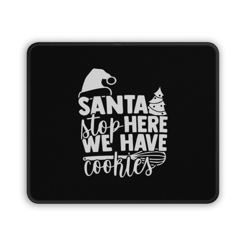 Santa Stop Here We Have Cookies Mouse Pad