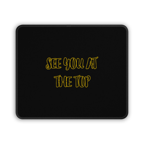 See You At The Top Mouse Pad