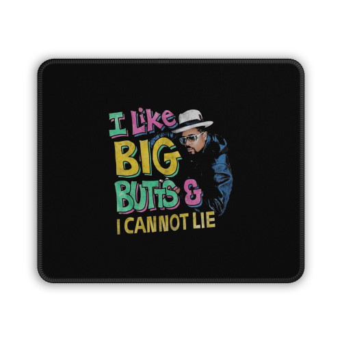 Sir Mix A Lot I Like Big Butts And I Cannot Lie Mouse Pad