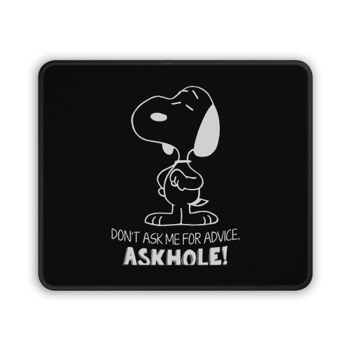 Snoopy Don't Ask Me For Advice Askhole Funny Quote Mouse Pad