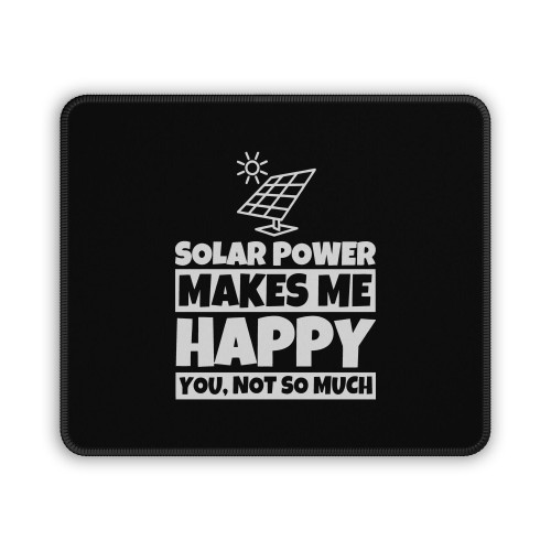 Solar Power Makes Me Happy Mouse Pad
