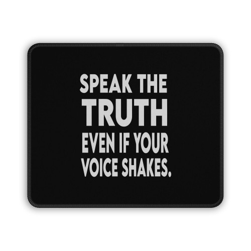 Speak The Truth Even If Your Voice Shakes Mouse Pad