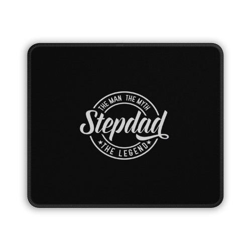 Stepdad The Man They Myth The Legend Mouse Pad