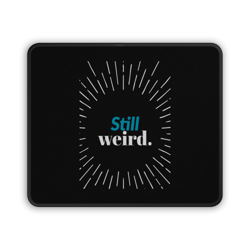 Still Weird Mouse Pad