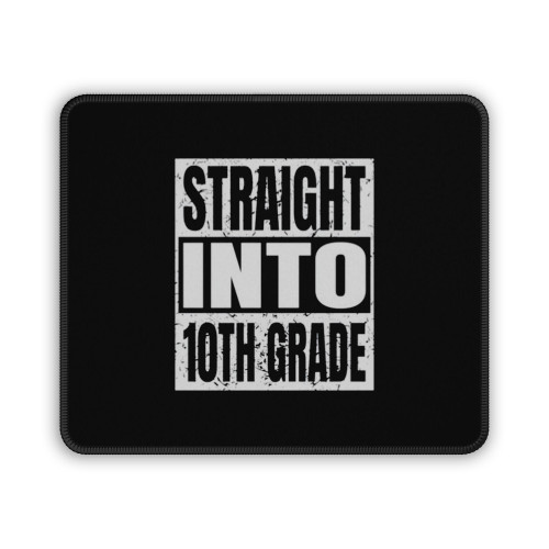 Straight Into 10Th Grade Back To School Tenth Grade Mouse Pad Straight Into 10Th Grade Back To School Tenth Grade Mouse Pad