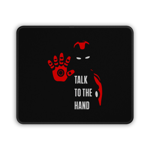 Talk To The Hand Iron Man Tony Stark Mouse Pad