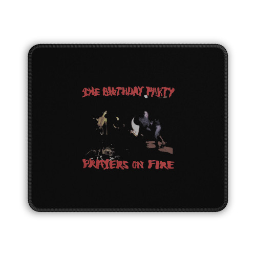 The Birthday Party Prayers On Fire Mouse Pad