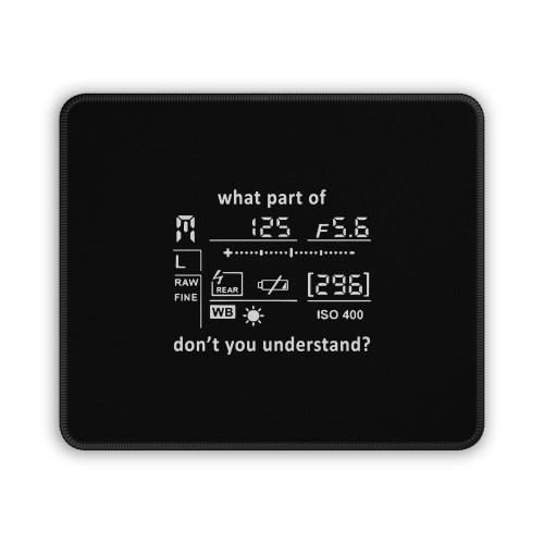Camera Setting What Part Of Don't You Understand Mouse Pad