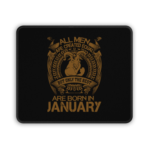 Capricorn All Men Are Created Equal But Only The Best Are Born In January Mouse Pad