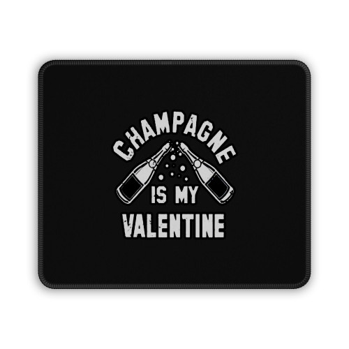 Champagne Is My Valentine Mouse Pad