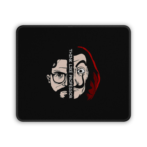 Think Like Professor Money Heist Mouse Pad