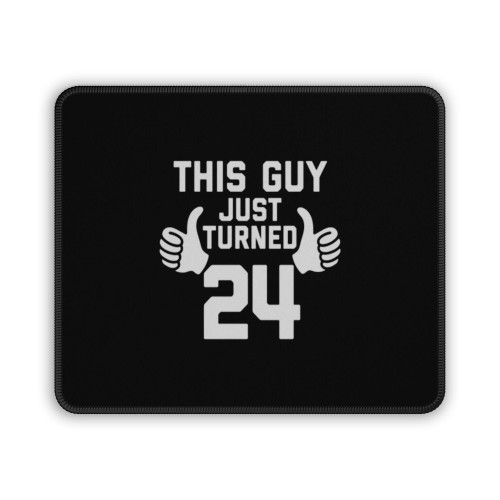This Guy Just Turned 24 Mouse Pad