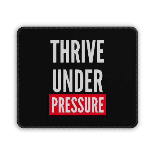 Thrive Under Pressure Mouse Pad