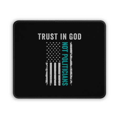Trust In God Not Politicians Mouse Pad