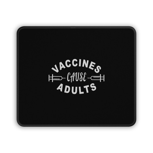 Vaccines Cause Adults Doctor Mouse Pad Vaccines Cause Adults Doctor Mouse Pad