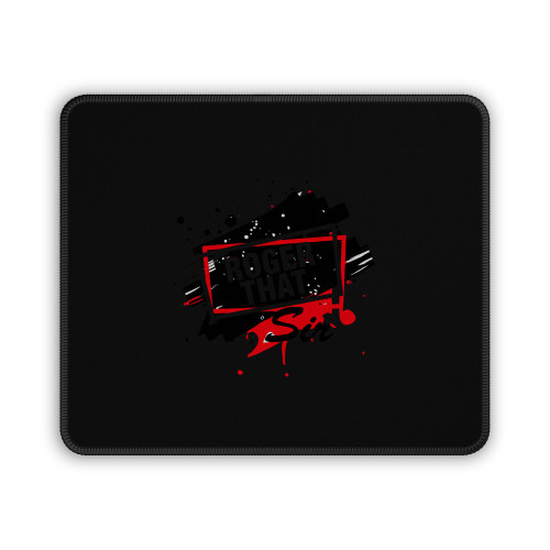 Roger That Sir Splash Mouse Pad