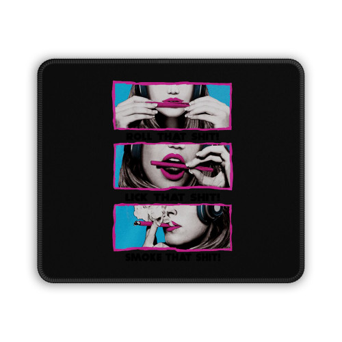 Roll Lick Smoke That Shit Mouse Pad
