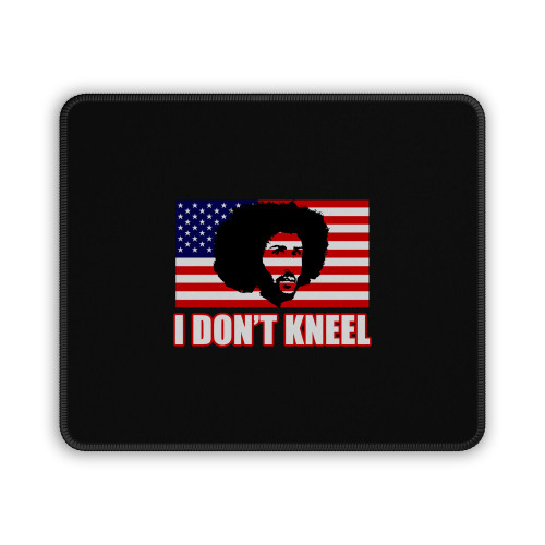 Colin Kaepernick I Don't Kneel Pict Mouse Pad