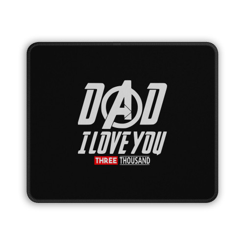 Dad I Love You Three Thousand Times Fathers Day Gift Movie Inspired Tony Stark Mouse Pad