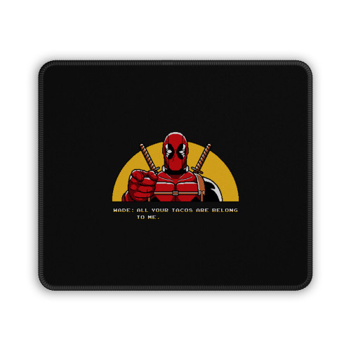Deadpool Tacos Are Belong To Me Mouse Pad