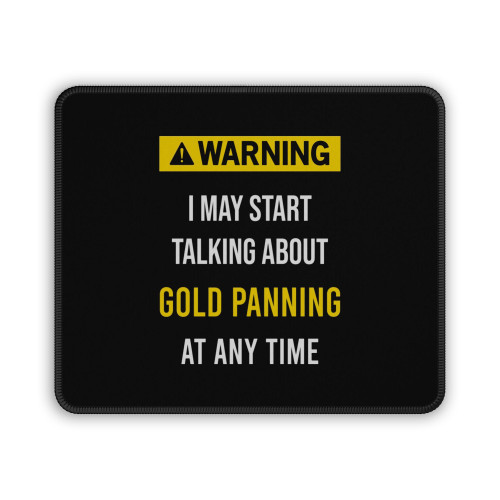 Warning Gold Panning At Any Time Mouse Pad
