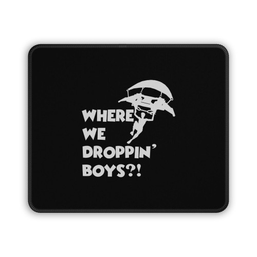 Where We Droppin Boys Mouse Pad