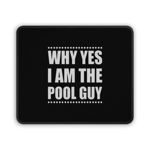 Why Yes I Am The Pool Guy Funny Swimmer Mouse Pad