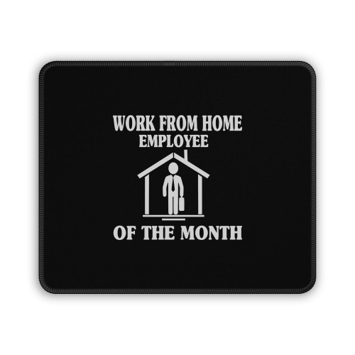 Work From Home Employee Of The Month Mouse Pad