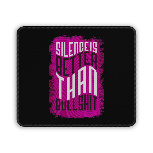 Silence Is Better Than Bullshittv Mouse Pad Silence Is Better Than Bullshittv Mouse Pad
