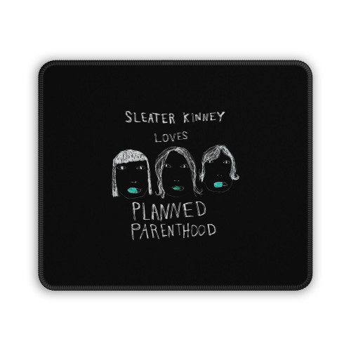 Sleater Kinney Loves Planned Parenthood Tee Mouse Pad