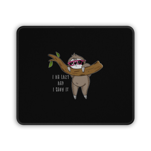 Sloth I Am Lazy And I Know It Mouse Pad