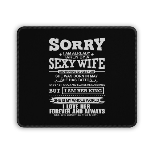 Sorry I Am Already Taken By Sexy Wife Was Born In May Mouse Pad