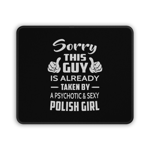 Sorry This Guy Is Taken By A Sexy Polish Girl Mouse Pad