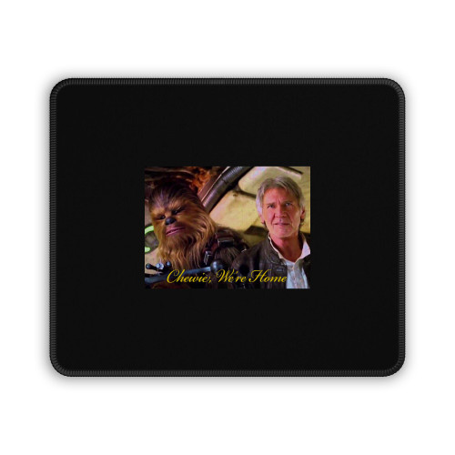 Star Wars The Force Awakens Chewie Were Home Han Solo Cover Mouse Pad