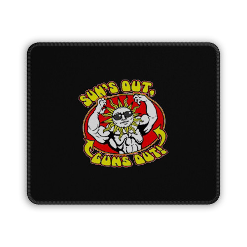 Suns Out Guns Out Mouse Pad