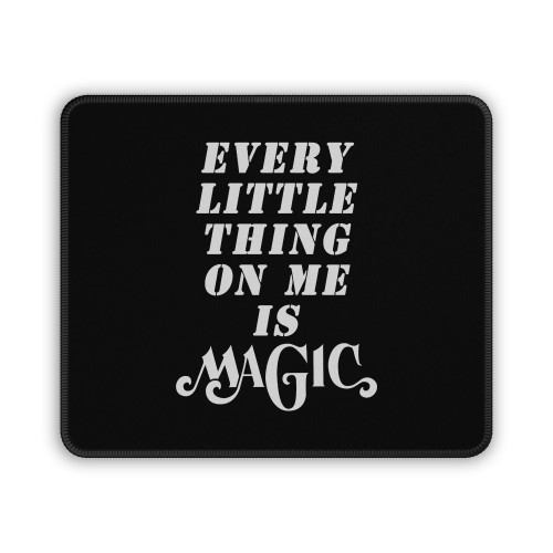 Every Little Thing On Me Is Magic Mouse Pad