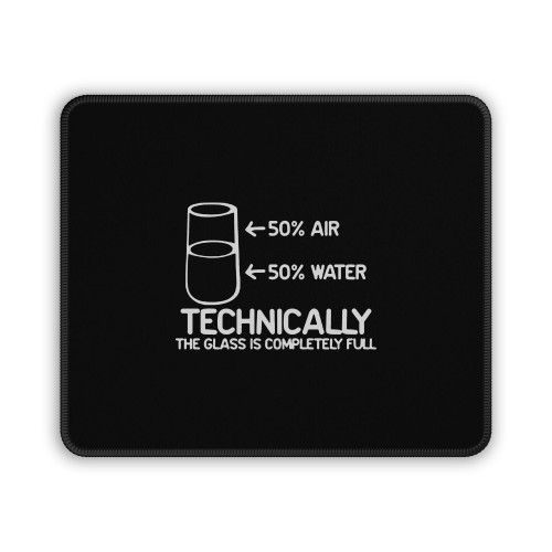Feelin Good Technically The Glass Is Completely Science Sarcasm Funny Cool Humor Mouse Pad