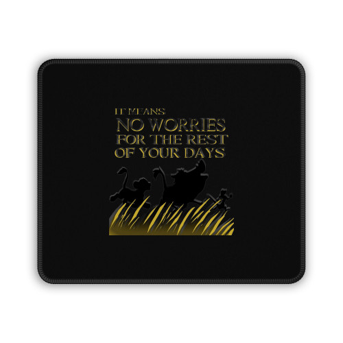 Hakuna Matata It Means No Worries Mouse Pad