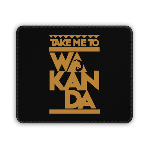 Take Me To Wakanda Black Panther Mouse Pad
