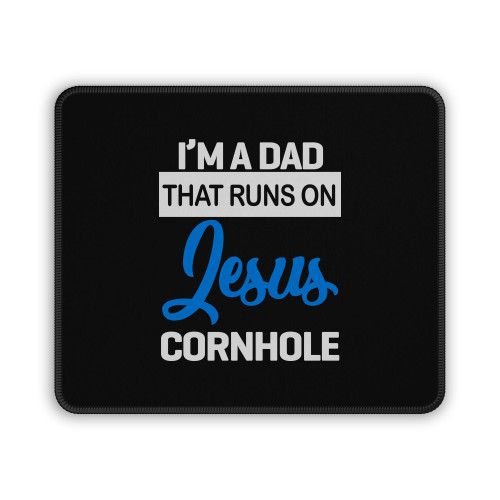 I Am Dad That Runs On Jesus Cornhole Mouse Pad