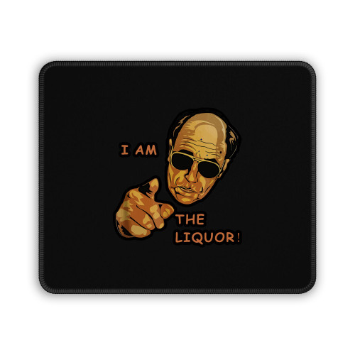 I Am The Liquor Funny Jim Lahey Trailer Park Boys Vintage Mouse Pad