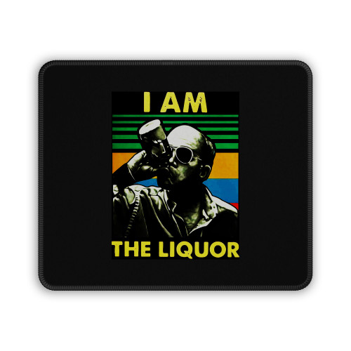 I Am The Liquor Vintage Mouse Pad